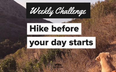 Start your day with a hike – Weekly Challenge 008